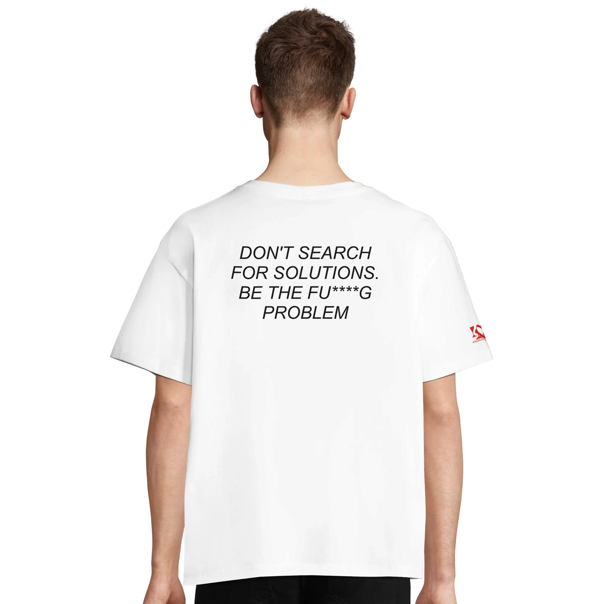 BE THE PROBLEM TEE